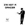 I'm not a dancer