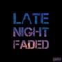 Late Night Faded 3 (Explicit)