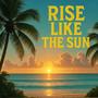 Rise Like The Sun