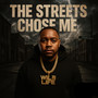 The Streets Chose Me