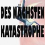 Des Nächsten Katastrophe