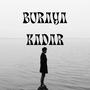 BURAYA KADAR (Explicit)