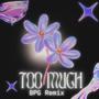 TOO MUCH (BPG Remix)