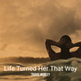 Life Turned Her That Way