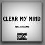 Clear My Mind (feat. Luhskrap) [Explicit]