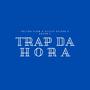 Trap da Hora (Explicit)