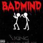 Badmind (feat. King, Keltec Dan & Nelly X) [Explicit]