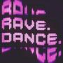 RAVE. DANCE.