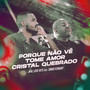Porque Não Vê / Tome Amor / Cristal Quebrado