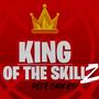 King Of The Skillz (Explicit)