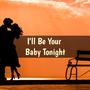 I'll Be Your Baby Tonight: Few Great Love Songs