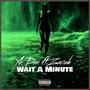 Wait A Minute (feat. Zariah) [Explicit]