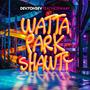 WATTA PARK SHAWTY (feat. No$waay) [Explicit]