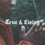 True & Living (Explicit)