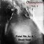 Chaosphere Vol.1 - Paint Me As A Dead Soul