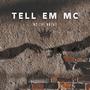 Tell Em MC (Explicit)