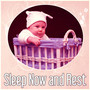 Sleep Now and Rest - Music Lullabies, Soft Lullabies Nighttime for Newborn, Lullaby & Goodnight