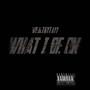 What I Be On (Explicit)