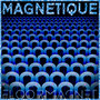 Magnetique