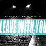 Leave With You