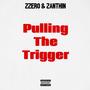 Pulling The Trigger (feat. Zanthin) [Explicit]