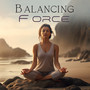 Balancing Force: Stress Free Day, Calming Anxiety Sounds