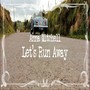 Let's Run Away