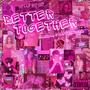 better together (Explicit)