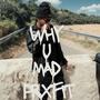 WHY U MAD (Explicit)