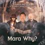 Mara Why? (feat. Pro Heed & Romeo ThaGreat White) [Explicit]