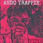 ANDO TRAPPIN (Explicit)