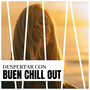 Despertar con Buen Chill Out - Música de Ambiente Relax Comenzar la Mañana Alegría y Tranquilidad