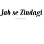 Jab Se Zindagi