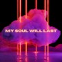 My Soul Will Last