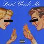 Don't Check Me (feat. Teejay Maccin & BandManLouie) [Explicit]