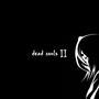 dead souls 2 (Explicit)