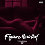 Figure You Out (Explicit)