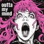 outta my mind (Explicit)