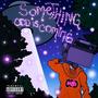 SOMETHING ODD IS COMING (Explicit)