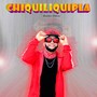 Chiquiliquipla (Explicit)