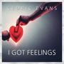 I got feelings