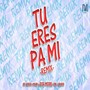 Tu Eres Pa Mi (Remix)