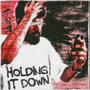 HOLDING IT DOWN (Explicit)