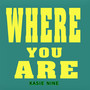 Where You Are