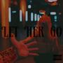 Let Her Go (feat. Young Rob) [Explicit]