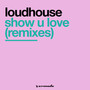 Show U Love (Remixes)