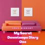 My Secret Downtempo Diary One