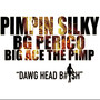 Dawg Head ***** (feat. Bg Perico & Big Ace the Pimp) [Explicit]