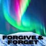 Forgive & Forget (Explicit)