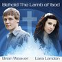 Behold The Lamb Of God (feat. Lara Landon)